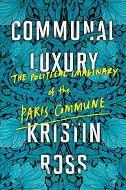 Kristin Ross: La supervivencia de la Comuna de París